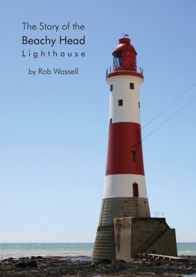 The Story of the Beachy Head Lighthouse by Rob Wassell