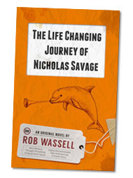 The Life Changing Journey of Nicholas Savage by Rob Wassell
